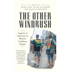 The Other Windrush: Legacies of Indenture in Britain's Caribbean Empire