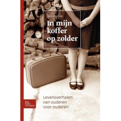 In Mijn Koffer Op Zolder: Levensverhalen Van Ouderen Voor Ouderen