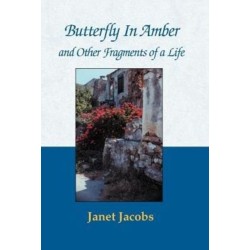 Butterfly in Amber and Other Fragments of a Life