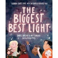 The Biggest, Best Light: Shining God’s Love into the World Around You