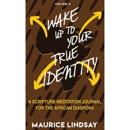 Wake Up To Your True Identity: A Scripture Meditation Journal For The African Diaspora