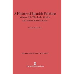 A History of Spanish Painting, Volume III: The Italo-Gothic and International Styles (Continued)