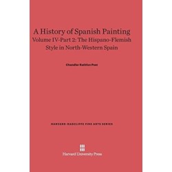 A History of Spanish Painting, Volume IV: The Hispano-Flemish Style in North-Western Spain, Part 2