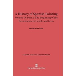 A History of Spanish Painting, Volume IX: The Beginning of the Renaissance in Castile and Leon, Part 2
