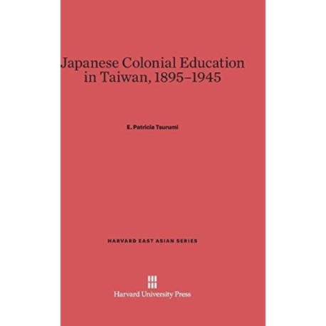 Japanese Colonial Education in Taiwan, 1895-1945