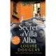 The Secret of Villa Alba: The beautifully written, page-turning novel from NUMBER 1 BESTSELLER Louise Douglas