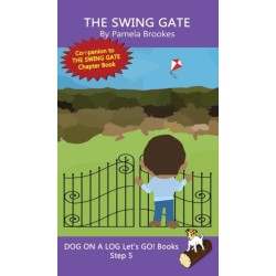The Swing Gate: Sound-Out Phonics Books Help Developing Readers, including Students with Dyslexia, Learn to Read (Step 5 in a Systematic Series of Decodable Books)