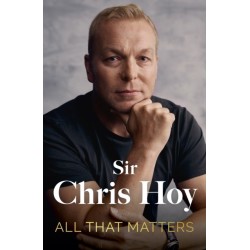 All That Matters: The Inspirational and Uplifting Memoir of Hope From One of GB's Greatest Olympians