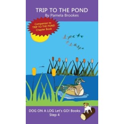 Trip To The Pond: Sound-Out Phonics Books Help Developing Readers, including Students with Dyslexia, Learn to Read (Step 4 in a Systematic Series of Decodable Books)