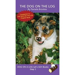 The Dog On The Log: Sound-Out Phonics Books Help Developing Readers, including Students with Dyslexia, Learn to Read (Step 1 in a Systematic Series of Decodable Books)