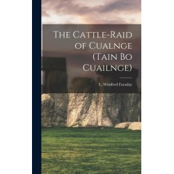 The Cattle-raid of Cualnge (Tain Bo Cuailnge)