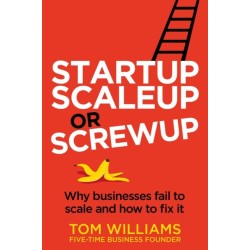 Startup, Scaleup or Screwup: Why businesses fail to scale and how to fix it