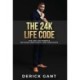 The 24k Life Code: The only difference between mediocrity and GREATNESS
