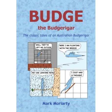 Budge the Budgerigar: The classic tales of an Australian budgerigar