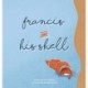 Francis and His Shell