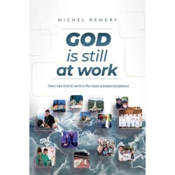 GOD is still at work: How I see God at work in the most unexpected places