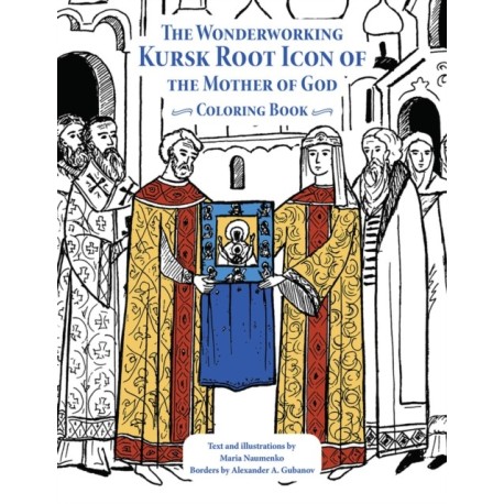 The Wonderworking Kursk Root Icon of the Mother of God: Coloring Book