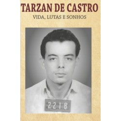 Tarzan de Castro: Vida, Lutas E Sonhos