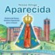 Nossa amiga Aparecida: historia de Nossa Senhora Aparecida para criancas