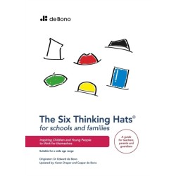 Six Thinking Hats for Schools and Families - Teachers Guide: Inspiring children and young people to think for themselves