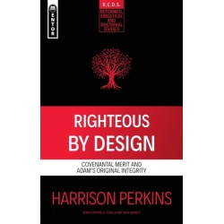 Righteous By Design: Covenantal Merit and Adam's Original Integrity