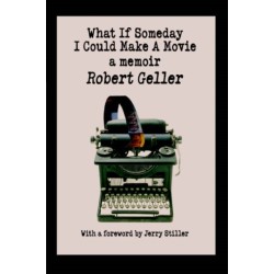 What If Someday I Could Make A Movie: a memoir