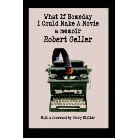 What If Someday I Could Make A Movie: a memoir