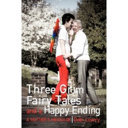 Three Grim Fairy Tales and a Happy Ending: A Mother's Message