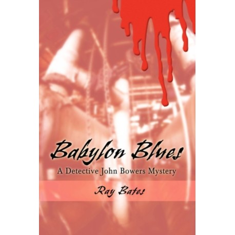 Babylon Blues: A Detective John Bowers Mystery