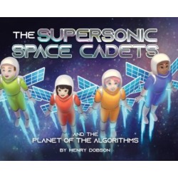 The Supersonic Space Cadets: And the Planet of the Algorithms
