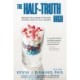 The Half-Truth High: Breaking the Illusions of the Most Powerful Drug in Life & Business