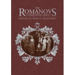 The Romanovs Under House Arrest: From the 1917 Diary of a Palace Priest