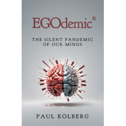 EGOdemic®: The Silent Pandemic of Our Minds