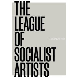 The League of Socialist Artists: The Complete Texts