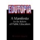 Edutopia: A Manifesto for the Reform of Public Education