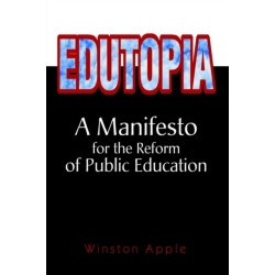 Edutopia: A Manifesto for the Reform of Public Education