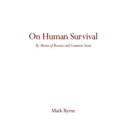On Human Survival: By Means of Reason and Common Sense