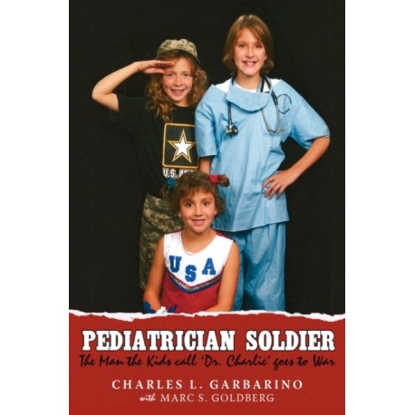 Pediatrician Soldier: The Man the Kids call 'Dr. Charlie' goes to War