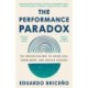 The Performance Paradox: The Unexpected Way to Grind Less, Grow More, and Unlock Success