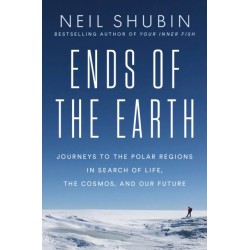Ends of the Earth: Journeys to the Polar Regions in Search of Life, the Cosmos, and Our Future