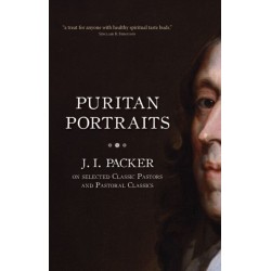 Puritan Portraits: J. I. Packer on Selected Classic Pastors and Pastoral Classics