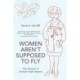 Women Aren't Supposed to Fly: The Memoirs of a Female Flight Surgeon