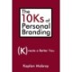 The 10Ks of Personal Branding: Create a Better You
