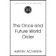 The Once and Future World Order: Why Global Civilization Will Survive the Decline of the West