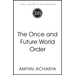 The Once and Future World Order: Why Global Civilization Will Survive the Decline of the West