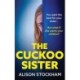 The Cuckoo Sister: An absolutely gripping psychological thriller from Alison Stockham