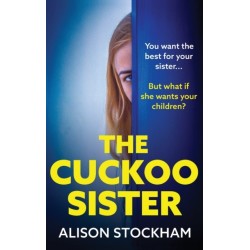 The Cuckoo Sister: An absolutely gripping psychological thriller from Alison Stockham
