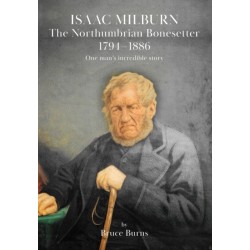 Isaac Milburn the Northumbrian Bonesetter [1794-1886]