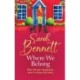 Where We Belong: The start of a heartwarming, romantic series from Sarah Bennett