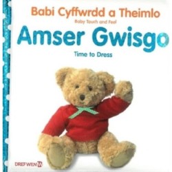 Babi Cyffwrdd a Theimlo: Amser Gwisgo / Baby Touch and Feel: Time to Dress